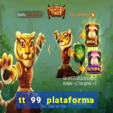 tt 99 plataforma de jogos